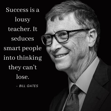 Success Is A Lousy Teacher It Seduces Smart People Into Thinking They