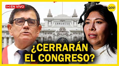 Estrategia para cerrar el Congreso Betssy Chávez toma acción YouTube