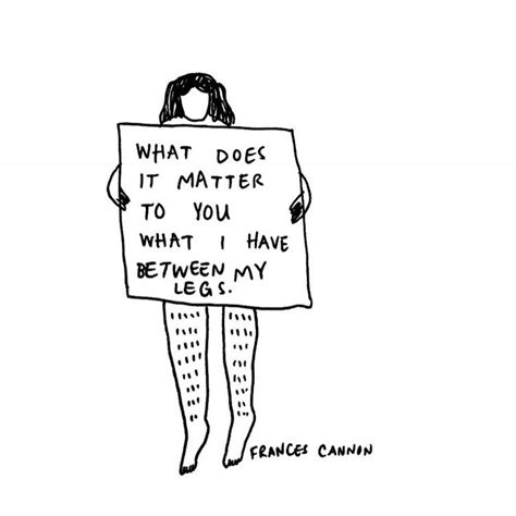 Frances Cannon On Instagram “protest Sign 5 What Does It Matter To You What I Have Between My