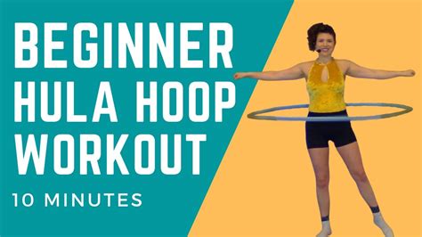Hula Hoop Workout 10 Minute Beginner Workout Start Your Hoop Fitness