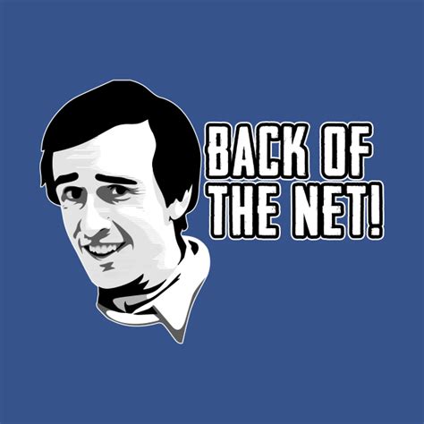 Alan Partridge Back Of The Net Quote Alan Partridge T Shirt Teepublic
