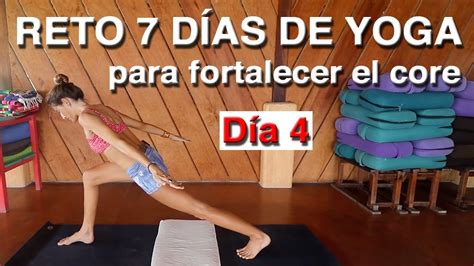 Día 4 Reto 7 DÍas De Yoga Para Fortalecer El Core Youtube