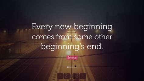 Seneca Quote “every New Beginning Comes From Some Other Beginnings