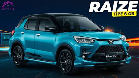 Termurah Juta Harga Toyota Raize Terbaru Type S Gr Versi