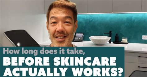 How Long Does It Take For Skincare To Work Dr Davin Lim