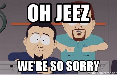 Oh Jeez Were So Sorry South Park Cable Company Comcast Meme Generator