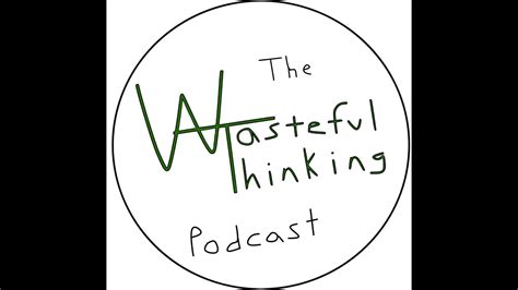 Wasteful Thinking Podcast Ep 3 Youtube