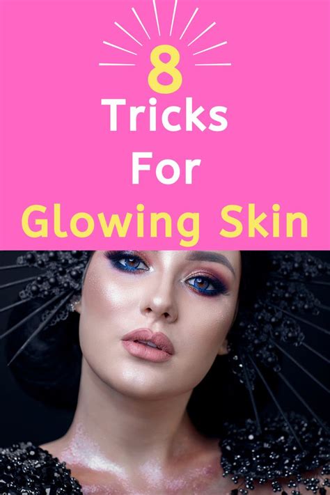 8 Tricks For Glowing Skin Glowing Skin Routine Clear Skin Tips Skin