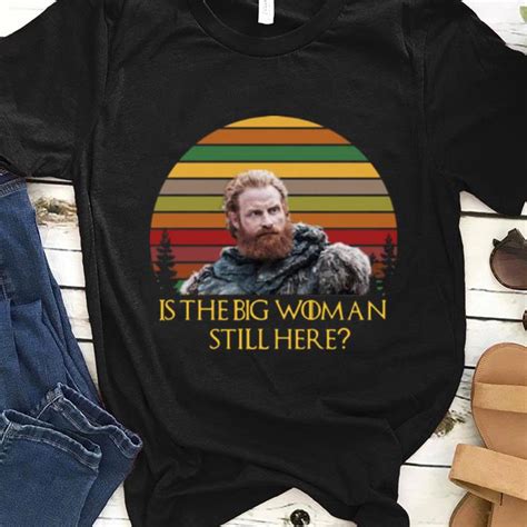 Original Sunset Game Of Thrones Tormund Is The Big Woman Still Here Shirt Hoodie Sweater