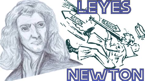 Las 3 Leyes De Newton Explicadas Por Newton Youtube