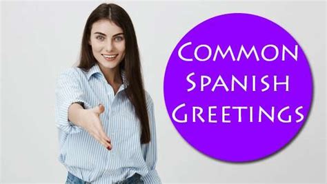 Hola Que Tal 10 Common Spanish Greetings To Use Everyday
