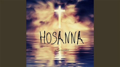 Hosanna In The Highest Youtube