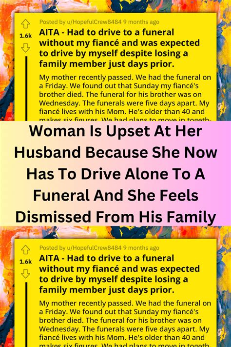 Woman Is Upset At Her Husband Because She Now Has To Drive Alone To A Funeral And She Feels