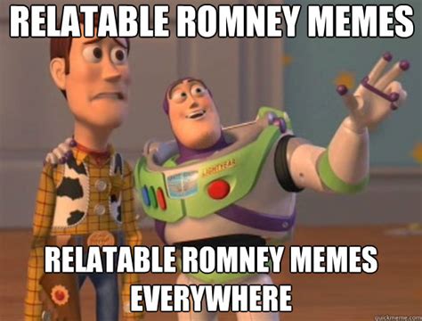 Relatable Romney Memes Relatable Romney Memes Everywhere Toy Story