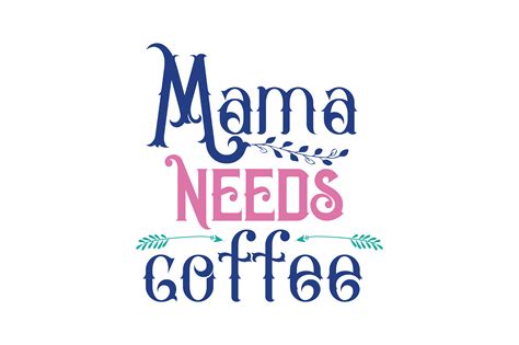 Mama Needs Coffee Graphic By TheLucky Creative Fabrica