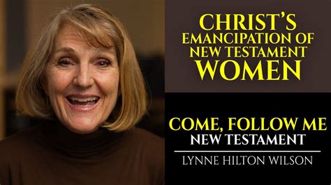 Christ S Emancipation Of New Testament Women New Testament With Lynne Wilson Come Follow Me