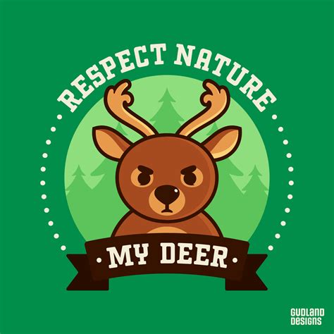 Respect Nature My Deer Rpuns