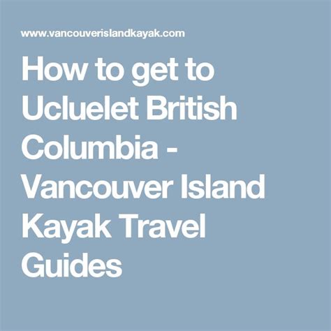 How To Get To Ucluelet British Columbia Vancouver Island Kayak Travel