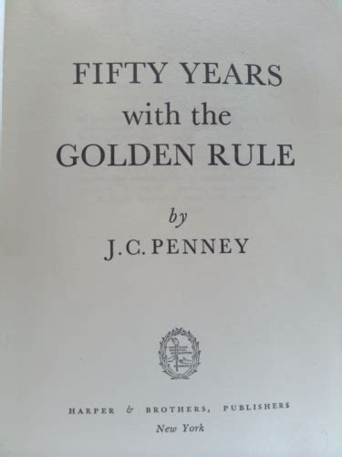 Fifty Years With The Golden Rule By J C Penney Good Hardcover First
