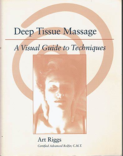Deep Tissue Massage A Visual Guide To Techniques By Riggs Art New