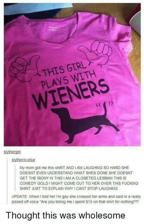 This Girl Plays With Wieners Slythergin Slytherin Elsa My Mom Got Me This Shirt Andiam Laughing