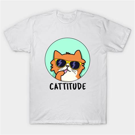 Drawing a cat is easy to do. Cattitude Cute Cat With Attitude Pun - Cat Pun - T-Shirt ...