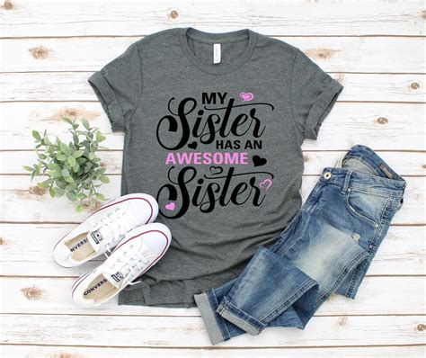 My Sister Has An Awesome Sister Shirts For Sister T For Sisters Sisters Shirts Sisters