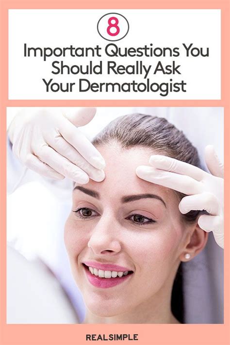 8 Questions You Should Ask Your Dermatologist Dermatologist