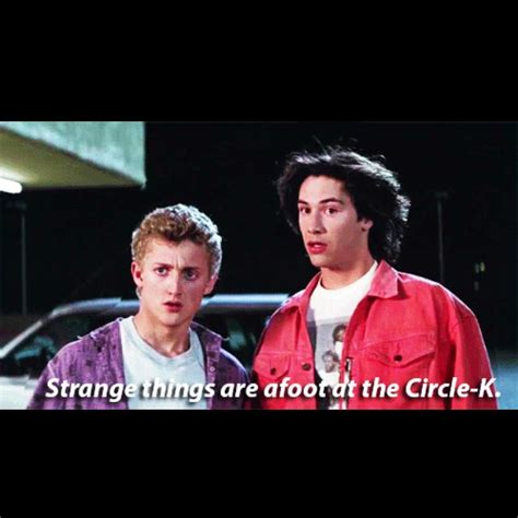 Bill And Teds Excellent Adventure One Of My Favorite Quotes Movie