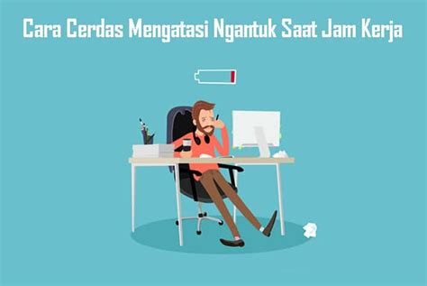 Jam 20.00 wib pulang : Cara Cerdas Mengatasi Ngantuk Saat Jam Kerja - Telusur Reload