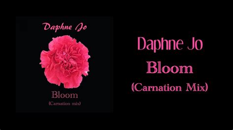 Daphne Jo Bloom Carnation Mix Official Lyric Video YouTube