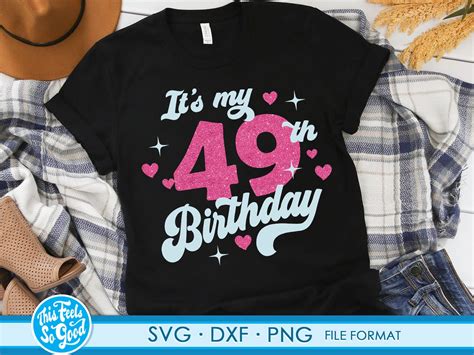 Cute Turning 49 Years Old Svg 49th Birthday Svg Files For Etsy