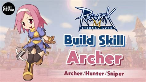 Build Skill Untuk Job Archer Archerhuntersniper Ragnarok M