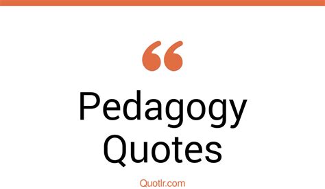 75 Great Pedagogy Quotes To Inspire Kids Growth