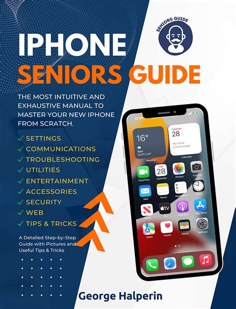 Iphone Seniors Guide The Most Intuitive And Exhaustive Manual To