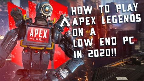 How To Play Apex Legends On A Low End Pc In 2020boost Fps Of Apex