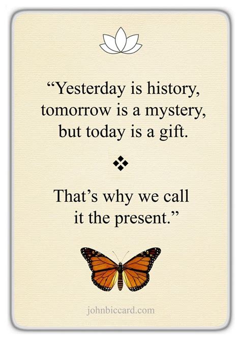 Yesterday Is History Tomorrow Is A Mystery But Today Is A T ~ That
