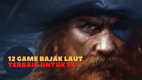 12 Game Bajak Laut Terbaik Untuk PC Teknosiana Com