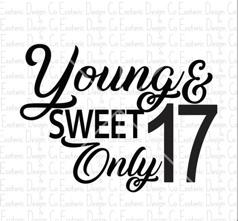 Young And Sweet Only 17 Birthday Design Svg Png Eps And Dxf Etsy Canada