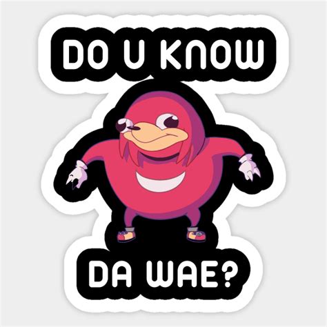 Do You Know Da Wae Funny Uganda Knuckle Uganda Knuckles Sticker