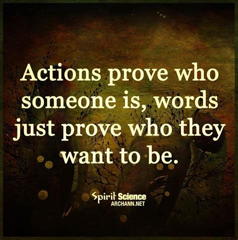 Read Complete Actions Prove Who Someone Is Words Just Prove Who They Want To Be Action