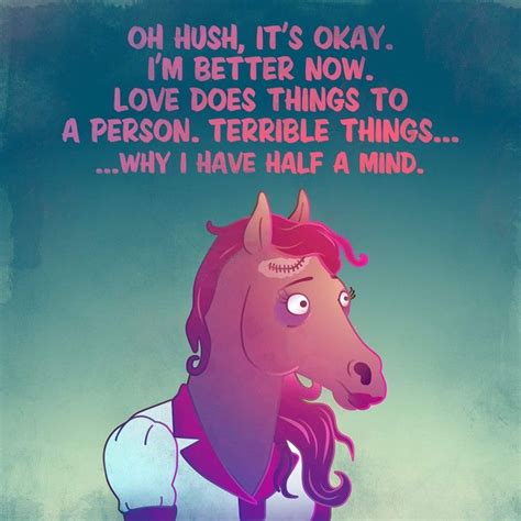 I Have Half A Mind Bojack Horseman Bojack Horseman Quotes Horseman