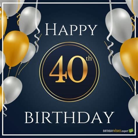 Whether you want to tease someone about how old they are or give them a heartfelt congratulations on their birthday, we've got a saying that's right for you. Happy 40th Birthday Wishes!