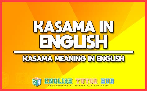 Kasama In English Kasama Meaning In English Englishtutorhub