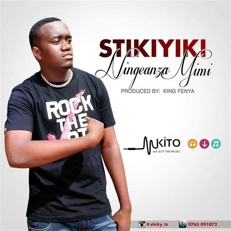 New Audio Stiky Ft Kijo Ningeanza Mimi Downloadlisten Dj Mwanga