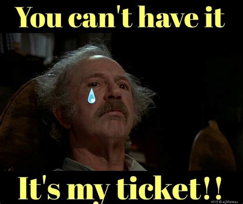 You Cant Have Joes Ticket Hating Grandpa Joe Know Your Meme