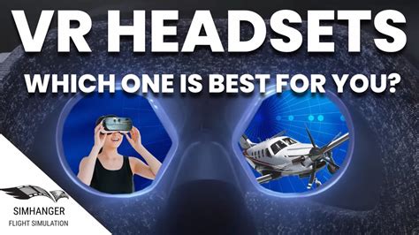 Which Vr Headset Is Right For You A Selection Guide For Flight