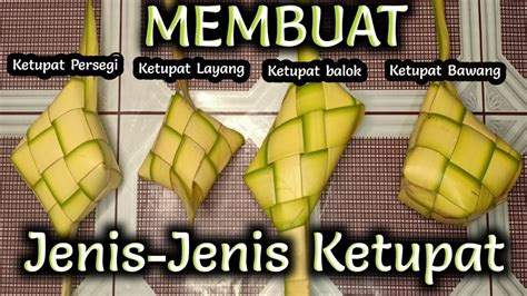 Membuat Jenis Jenis Ketupat Populer Di Indonesia Youtube