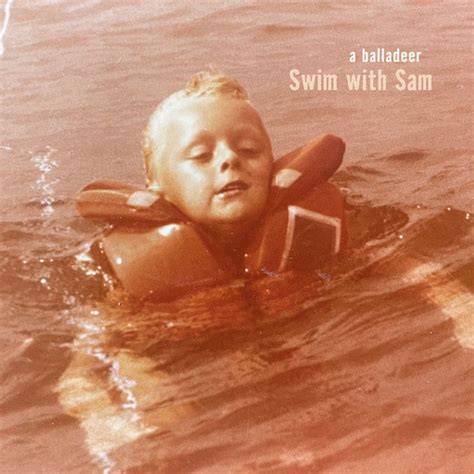 Swim With Sam A Balladeer