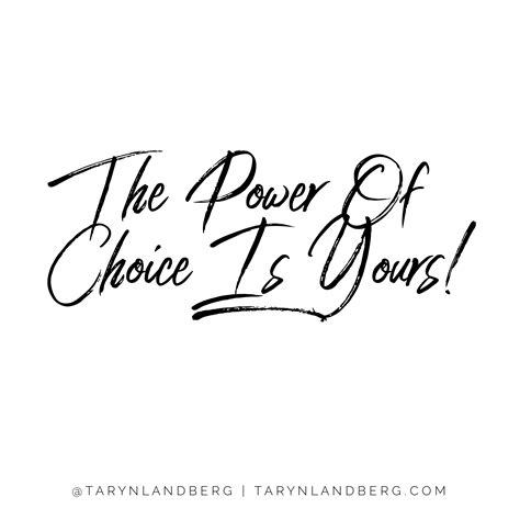 The Power Of Choice Is Yours Is A Choice Its Up To You To Choose Your